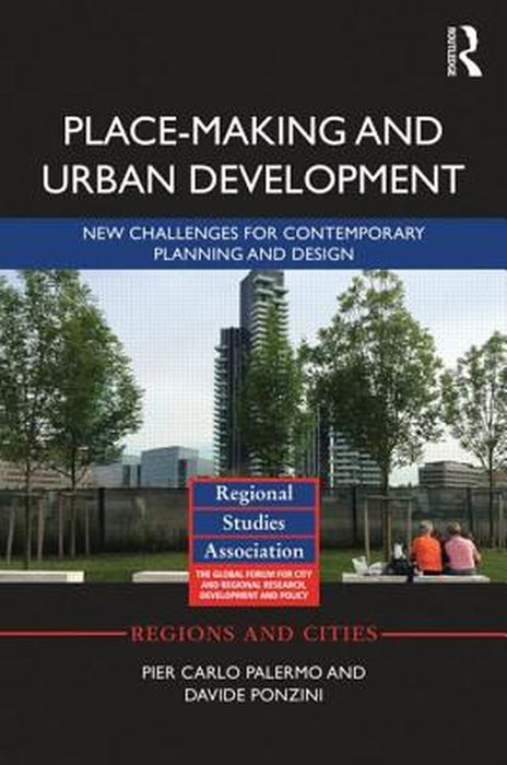 Place-making & Urban Development: New Challenges for Contemporary Planning & Design by Pier Carlo Palermo