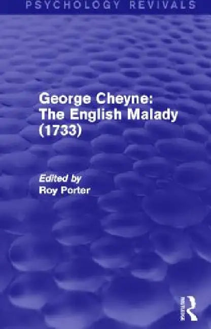 George Cheyne: The English Malady (1733) (Psychology Revivals) by Roy Porter