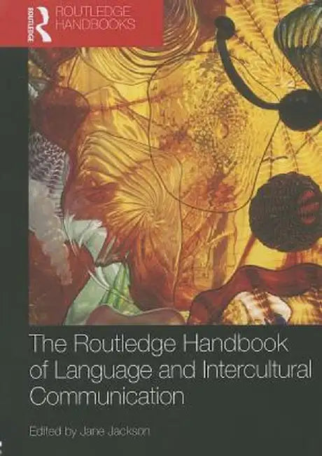 The Routledge Handbook of Language and Intercultural Communication by Jane Jackson