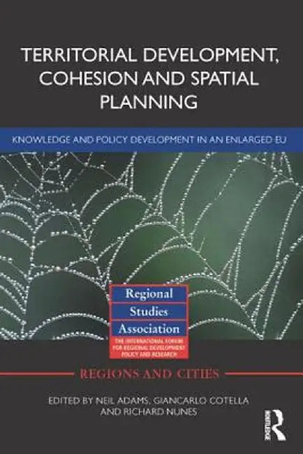 Territorial Development, Cohesion and Spatial Planning: Knowledge and policy development in an enlarged EU by Neil Adams