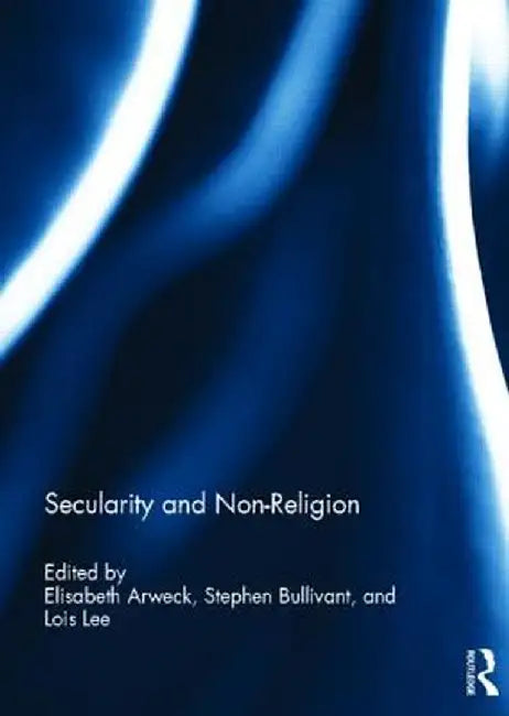 Secularity and Non-Religion by Elisabeth Arweck