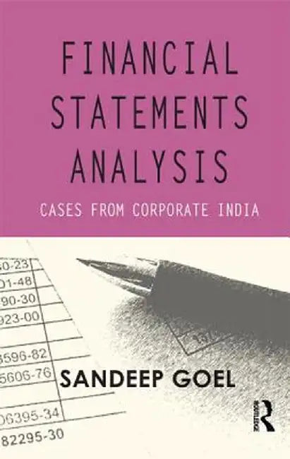 Financial Statements Analysis: Cases from Corporate India by Sandeep Goel