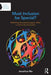 Must Inclusion be Special?: Rethinking educational support within a community of provision by Jonathan Rix