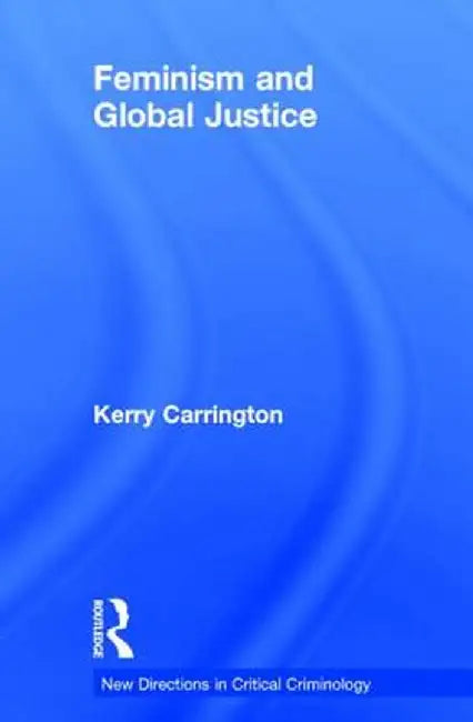 Feminism and Global Justice by Kerry Carrington