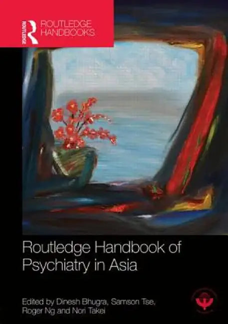 Routledge Handbook of Psychiatry in Asia by Dinesh Bhugra