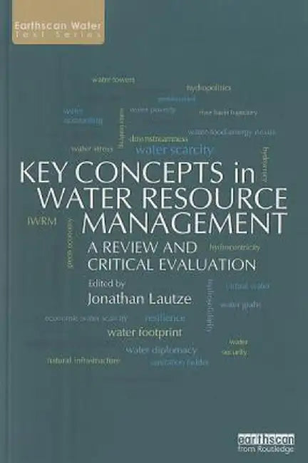 Key Concepts in Water Resource Management: A Review and Critical Evaluation by Jonathan Lautze