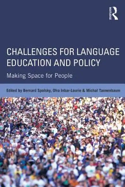 Challenges for Language Education and Policy: Making Space for People by Bernard Spolsky