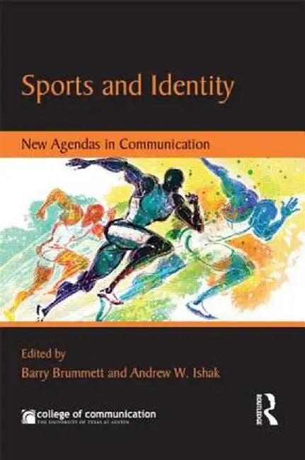 Sports and Identity: New Agendas in Communication by Barry Brummett