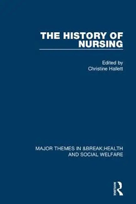 The History of Nursing by Christine Hallett