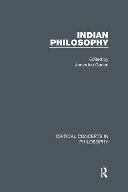 Ganeri: Indian Philosophy, 4-Vol. Set by Jonardon Ganeri