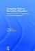 Designing Tasks in Secondary Education: Enhancing subject understanding and student engagement by Ian Thompson