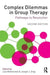 Complex Dilemmas in Group Therapy: Pathways to Resolution by Lise Motherwell