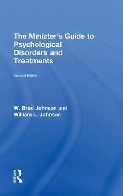 The Minister's Guide to Psychological Disorders and Treatments by W. Brad Johnson, William L. Johnson