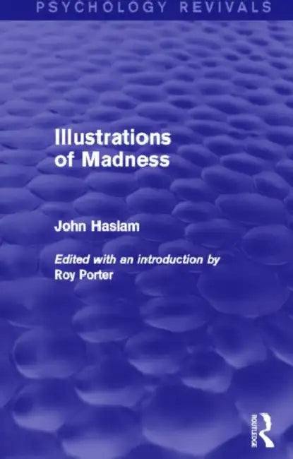 Illustrations of Madness (Psychology Revivals) by John Haslam
