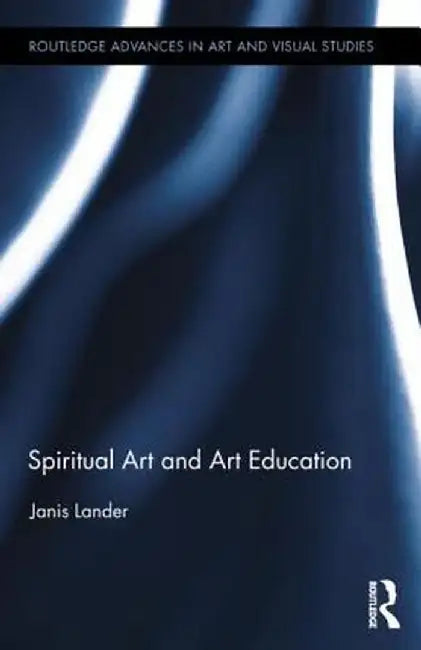 Spiritual Art and Art Education by Janis Lander