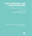 The History of Accounting (Rle Accounting): An International Encylopedia by Michael Chatfield