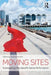 Moving Sites: Investigating Site-Specific Dance Performance by Victoria Hunter