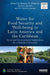 Water for Food Security and Well-Being in Latin America and the Caribbean: Social and Environmental Implications for a Globalized Economy by Bárbara A. Willaarts