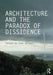 Architecture and the Paradox of Dissidence by Ines Weizman