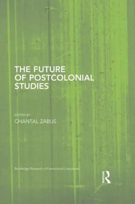 The Future of Postcolonial Studies by Chantal Zabus