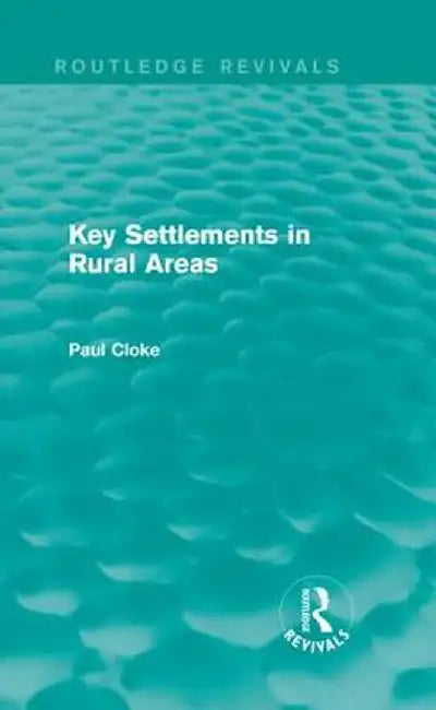 Key Settlements in Rural Areas (Routledge Revivals) by Paul Cloke