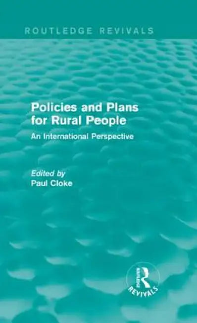 Policies and Plans for Rural People (Routledge Revivals): An International Perspective by Paul Cloke