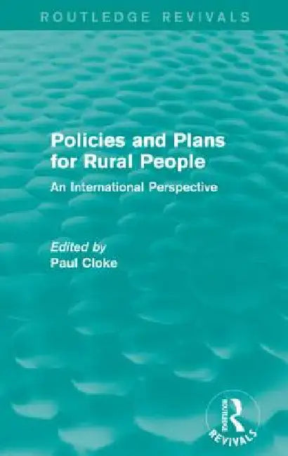 Policies and Plans for Rural People (Routledge Revivals): An International Perspective by Paul Cloke