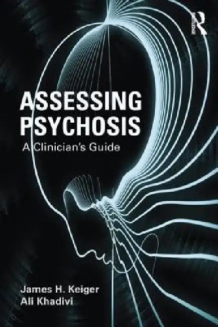 Assessing Psychosis: A Clinician's Guide by James H. Kleiger