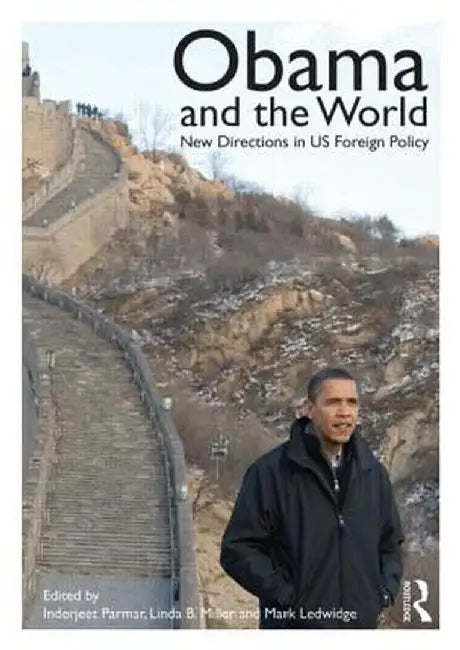 Obama and the World: New Directions in US Foreign Policy by Inderjeet Parmar