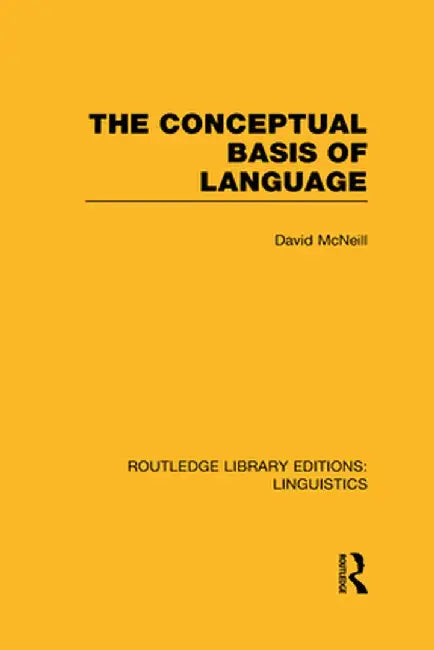 The Conceptual Basis of Language (RLE Linguistics A: General Linguistics) by David McNeill