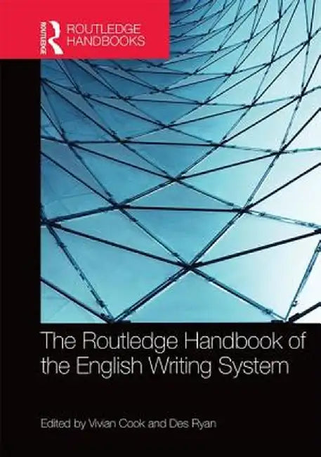 The Routledge Handbook of the English Writing System by Vivian Cook