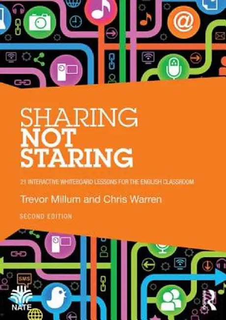 Sharing Not Staring: 21 Interactive Whiteboard Lessons for the English Classroom by Trevor Millum