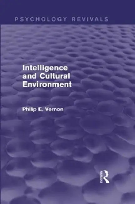 Intelligence and Cultural Environment by Philip E. Vernon
