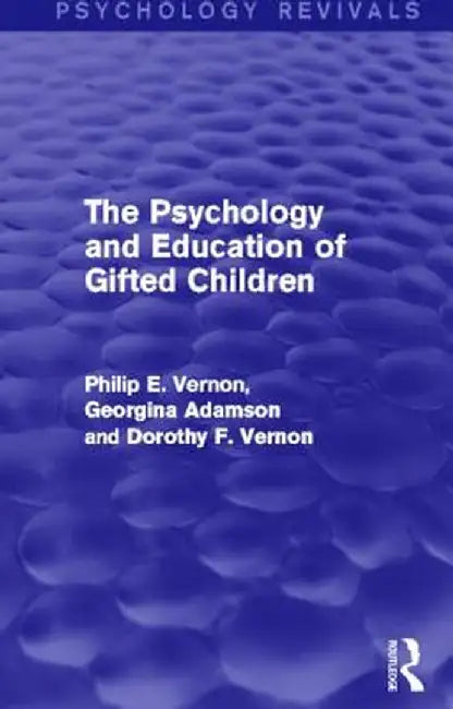 The Psychology and Education of Gifted Children by Philip E. Vernon
