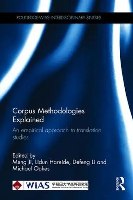 Corpus Methodologies Explained: An Empirical Approach to Translation Studies by Meng Ji