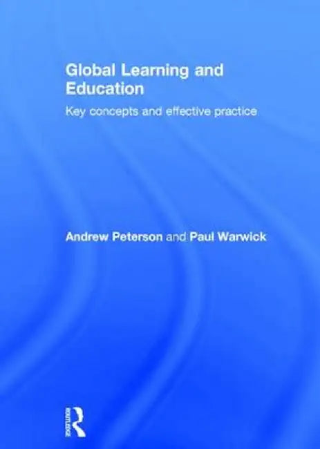 Global Learning and Education: Key Concepts and Effective Practice by Andrew Peterson