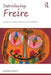 Introducing Freire: A guide for students, teachers and practitioners by Sandra Smidt