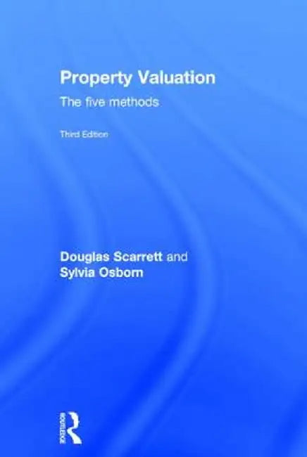 Property Valuation: The Five Methods by Douglas Scarrett