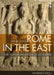 Rome in the East: The Transformation of an Empire by Warwick Ball