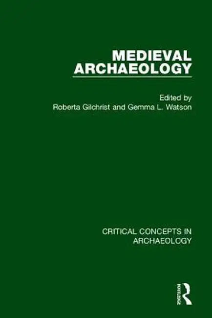 Medieval Archaeology by Roberta Gilchrist