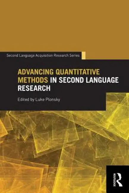 Advancing Quantitative Methods in Second Language Research by Luke Plonsky