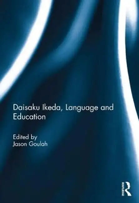 Daisaku Ikeda, Language and Education by Jason Goulah