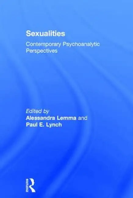 Sexualities: Contemporary Psychoanalytic Perspectives by Alessandra Lemma