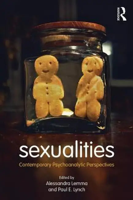 Sexualities: Contemporary Psychoanalytic Perspectives by Alessandra Lemma