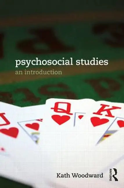 Psychosocial Studies: An Introduction by Kath Woodward