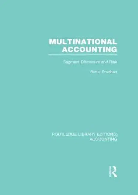 Multinational Accounting (Rle Accounting): Segment Disclosure and Risk by Bimal Prodhan