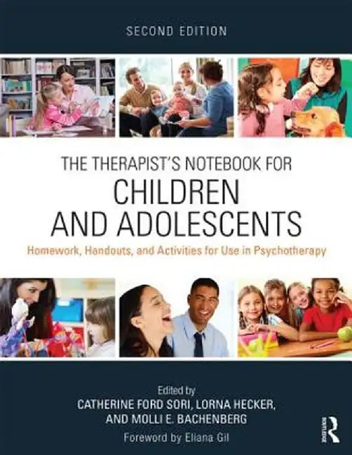 The Therapist's Notebook for Children and Adolescents: Homework, Handouts, and Activities for Use in Psychotherapy by Catherine Ford Sori