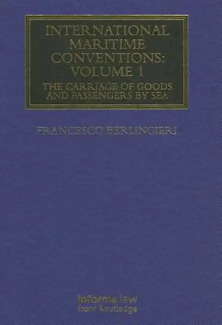 International Maritime Conventions (Volume 1): The Carriage of Goods and Passengers by Sea by Francesco Berlingieri