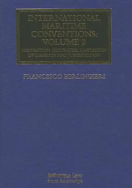 International Maritime Conventions (Volume 2): Navigation, Securities, Limitation of Liability and Jurisdiction by Francesco Berlingieri