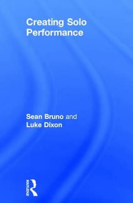 Creating Solo Performance by Sean Bruno